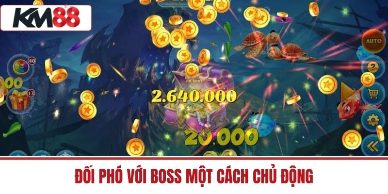 Đối phó với Boss một cách chủ động