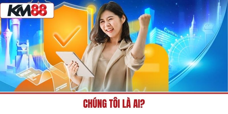 Chúng tôi là ai?