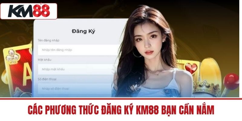 Các phương thức đăng ký KM88 bạn cần nắm