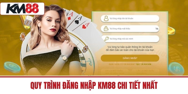 Quy trình Đăng Nhập KM88 chi tiết nhất