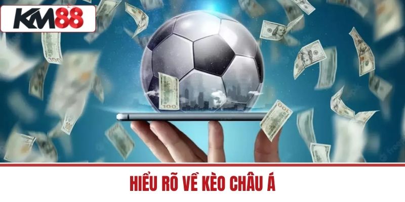 Hiểu Rõ Về Kèo Châu Á