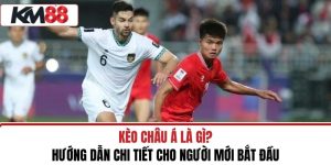 Kèo Châu Á Là Gì? Hướng Dẫn Chi Tiết Cho Người Mới Bắt Đầu
