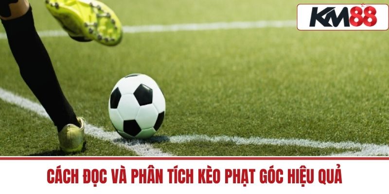 Cách Đọc và Phân Tích Kèo Phạt Góc Hiệu Quả
