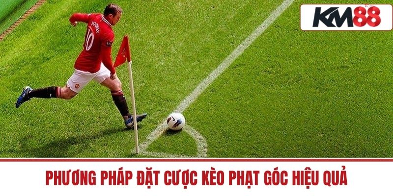 Phương Pháp Đặt Cược Kèo Phạt Góc Hiệu Quả