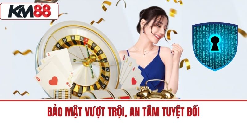Bảo Mật Vượt Trội, An Tâm Tuyệt Đối